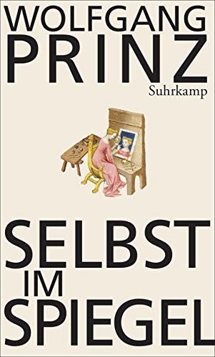 Wolfgang Prinz: Selbst im Spiegel (Hardcover, 2013, Suhrkamp Verlag AG)