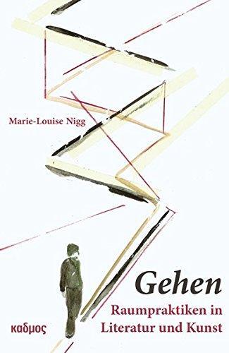 Marie-Louise Nigg: Gehen. Raumpraktiken in Literatur und Kunst (German language, 2017)