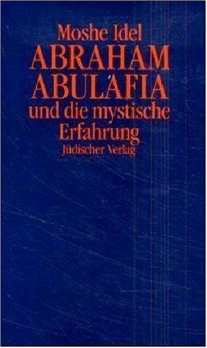 Moshe Idel: Abraham Abulafia und die mystische Erfahrung. (Hardcover, German language, 1994, Jüdischer Verlag)