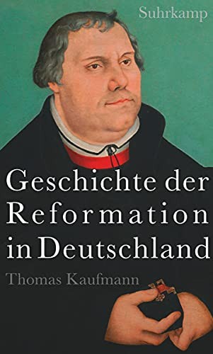 Thomas Kaufmann: Geschichte der Reformation in Deutschland (Hardcover, 2016, Suhrkamp Verlag AG)