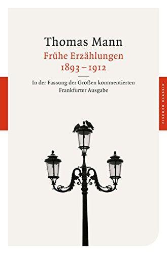 Thomas Mann: Frühe Erzählungen 1893-1912 ; in der Fassung der Großen kommentierten Frankfurter Ausgabe (German language, 2012)