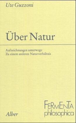 Ute Guzzoni: Über Natur (German language, 1995, K. Alber)