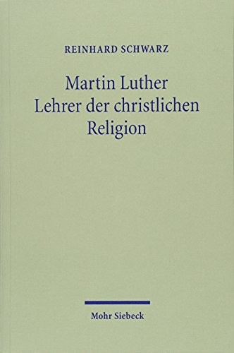 Schwarz, Reinhard: Martin Luther (German language, 2015, Mohr Siebeck)