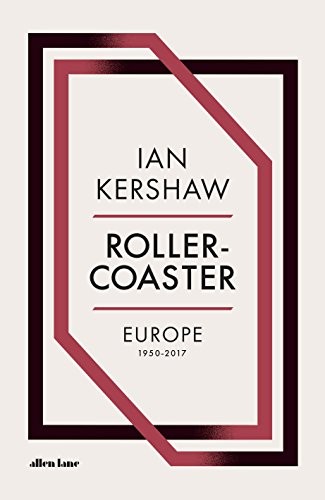 Ian Kershaw: Roller-Coaster (2018, Penguin Books, Limited, Allen Lane)