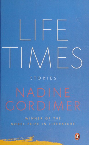 Nadine Gordimer: Life Times (2011, Penguin Publishing Group)