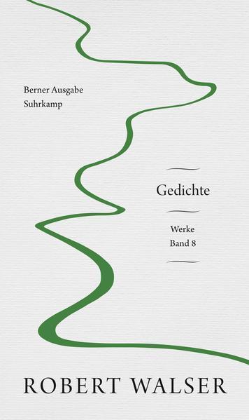 Robert Walser: Werke. Berner Ausgabe: Band 8: Gedichte (German language, 2021, Suhrkamp Verlag)