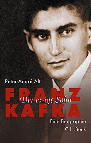 Peter-André Alt: Franz Kafka der ewige Sohn : eine Biographie (German language, 2018)