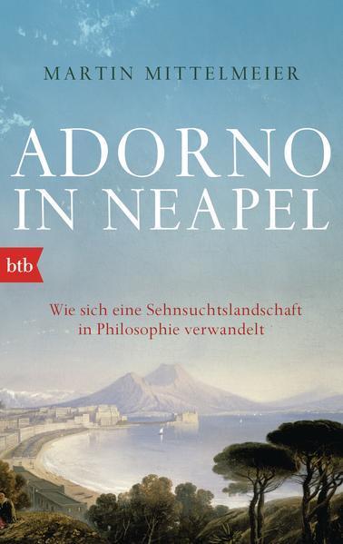 Martin Mittelmeier: Adorno in Neapel (German language, 2015)