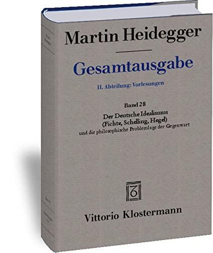 Martin Heidegger: Der deutsche Idealismus (Fichte, Schelling, Hegel) und die philosophische Problemlage der Gegenwart (German language, 2011)