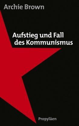 Archie Brown, Stephan Gebauer: Aufstieg und Fall des Kommunismus (German language, 2009)