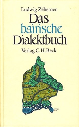 Ludwig Zehetner: Das bairische Dialektbuch (German language, 1985, Beck)