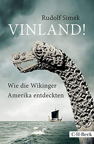 Rudolf Simek: Vinland! wie die Wikinger Amerika entdeckten (German language, 2016)