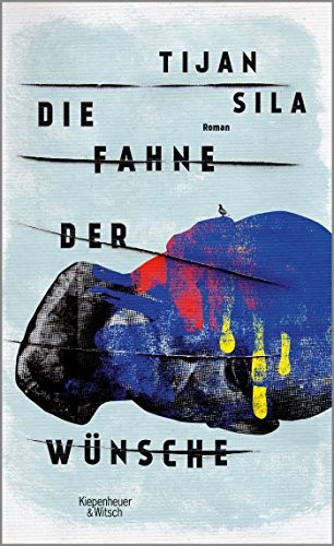 Tijan Sila: Die Fahne der Wünsche (Hardcover, 2018, Kiepenheuer & Witsch GmbH)