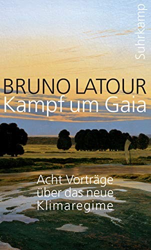 Bruno Latour: Kampf um Gaia