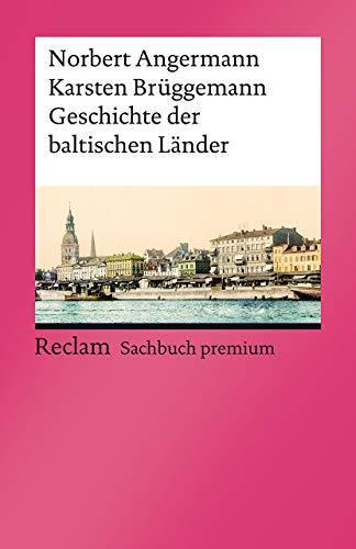 Norbert Angermann, Karsten Brüggemann: Geschichte der baltischen Länder (Reclams Universal-Bibliothek) (German language, 2021)