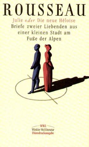 Jean-Jacques Rousseau: Julie oder Die neue Heloise. (Hardcover, 1988, Artemis & Winkler)