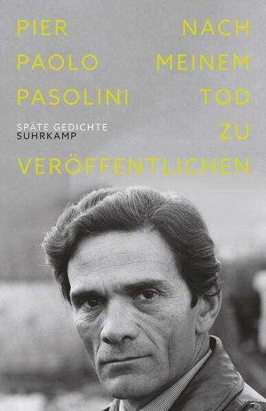 Pier Paolo Pasolini: Nach meinem Tod zu veröffentlichen (German language, 2021, Suhrkamp Verlag)
