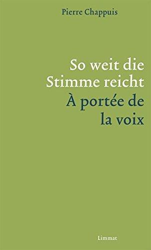 Pierre Chappuis, Felix Philipp Ingold: So weit die Stimme reicht / À portée de la voix: Gedichte zweisprachig (German language, 2017)