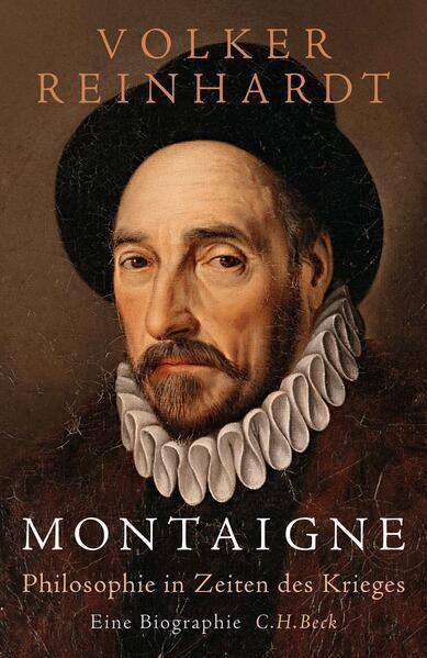 Volker Reinhardt: Montaigne Philosophie in Zeiten des Krieges (German language, 2023, C.H. Beck)