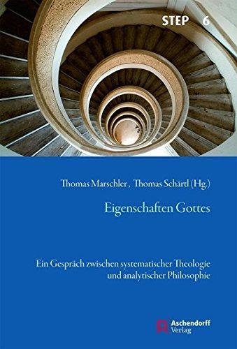 Thomas Marschler, Thomas Schärtl: Eigenschaften Gottes ein Gespräch zwischen systematischer Theologie und analytischer Philosophie (German language, 2016)