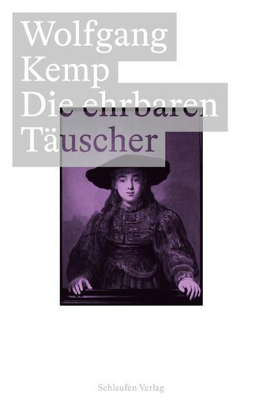 Wolfgang Kemp: Die ehrbaren Täuscher (German language, 2023)