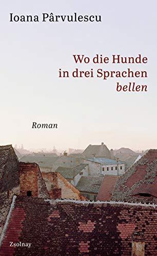 Ioana Pârvulescu, Georg Aescht: Wo die Hunde in drei Sprachen bellen (German language, 2021)