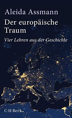 Aleida Assmann: Der europäische Traum vier Lehren aus der Geschichte (German language, 2018)