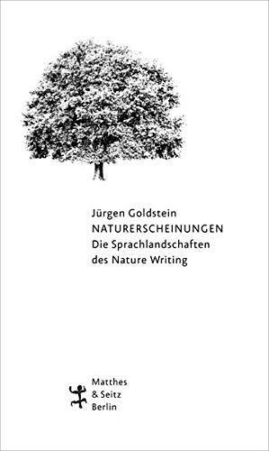 Jürgen Goldstein: Naturerscheinungen. Die Sprachlandschaften des Nature Writing (German language, 2019)