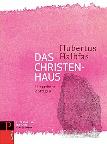 Hubertus Halbfas: Literatur und Religion: Ein Lesewerk: Das Christenhaus - Literarische Anfragen Band 1 (German language, 2015)