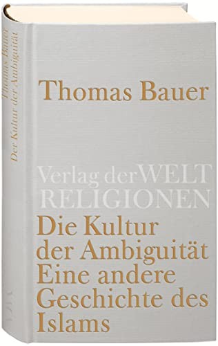 Bauer, Thomas: Die Kultur der Ambiguität (German language, 2011, Verlag der Weltreligionen)