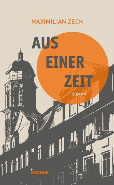 Maximilian Zech: Aus einer Zeit (German language, 2021)