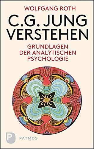 Wolfgang Roth: C.G. Jung verstehen: Grundlagen der Analytischen Psychologie (German language, 2020)