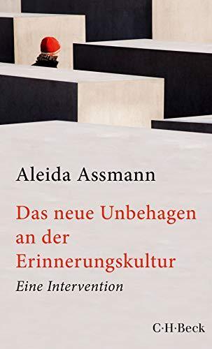 Aleida Assmann: Das neue Unbehagen an der Erinnerungskultur: Eine Intervention (German language, 2020)