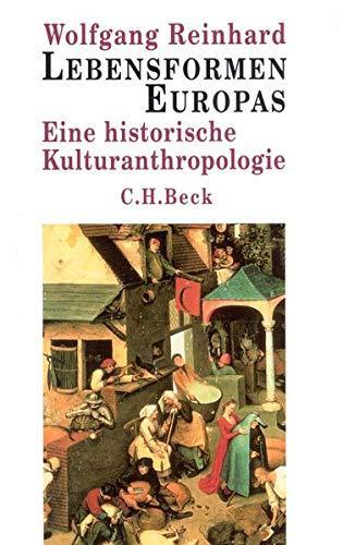 Wolfgang Reinhard: Lebensformen Europas eine historische Kulturanthropologie (German language, 2006)