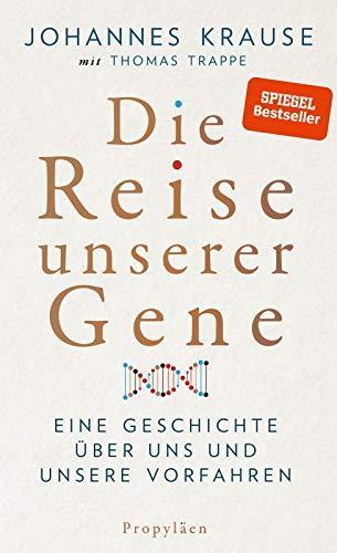 Johannes Krause, Thomas Trappe: Die Reise unserer Gene (German language, 2019, Propyläen Verlag)