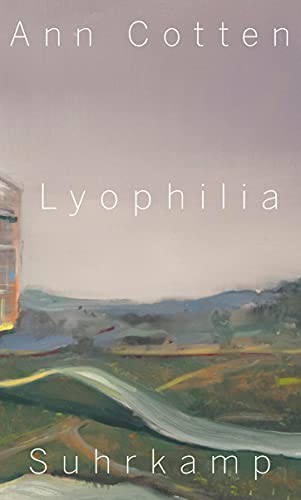 Ann Cotten: Lyophilia (German language, 2019, Suhrkamp, Suhrkamp Verlag AG)