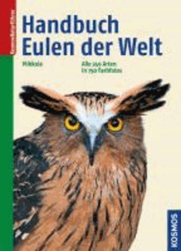 Heimo Mikkola, Volker Dierschke, Jochen Dierschke: Handbuch Eulen der Welt alle 249 Arten (German language, 2013)