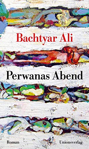 Bachtyar Ali: Perwanas Abend (Hardcover, 2019, Unionsverlag)