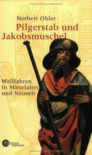 Norbert Ohler: Pilgerstab und Jakobsmuschel. Wallfahren in Mittelalter und Neuzeit. (Paperback, 2003, Patmos)